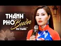 Download Lagu Bài hát làm rung động bao trái tim người nghe - Thành Phố Buồn | Phi Thanh | 4K MV