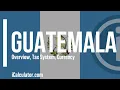 Guatemala Tax System - A Brief Overview