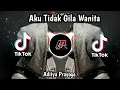 Lagu AKU TIDAK GILA WANITA - Aditya Prayoga ( REMIX )