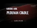 Download Lagu PUDUNAN CIKOLE (SENGGOT) - KARAOKE CALUNG