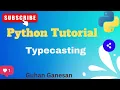 Python Type Casting Explained for Beginners int float str complex Python Basics