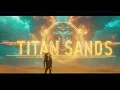 Download Lagu Titan Sands – Euphoric Desert Trance: An Anthem for the Ages