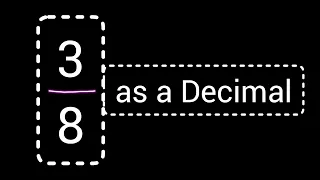 Fraction to Decimal as a Decimal How to get as a decimal 3 8 as a decimal