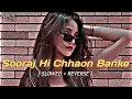 Lagu Sooraj Hi Chhaon Banke || Lofi song || Hindi song × slowed reverb × [ as_lofi_mixs ] emotional song
