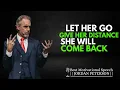 ALS EEN VROUW | Laat haar gaan, ze zal... | Geef haar afstand, ze zal terugkomen | Jordan Peterson