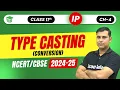 Class 11 IP Typecasting in Python ch - 4 Data Handling 2024-25