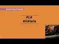 PLK - Alleluia (Paroles / Lycris)