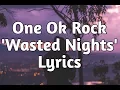 Download Lagu One Ok Rock - Wasted Nights (Lyrics)🎵