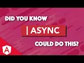 How to use the ASYNC PIPE effectively in Angular Templates