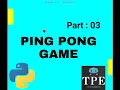 Ping Pong Game in Python Part 3 How to make Ping Pong Ball game in python