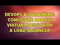 DevOps SysAdmins Configure Apache VirtualHosts with a Load Balancer