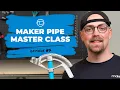 Bonus Building Tips Encouragement Maker Pipe Master Class Ep - 7