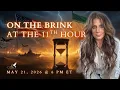 On the Brink At the 11th Hour