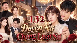 (Phim Hàn Quốc) DUYÊN NỢ CHÀNG LUẬT SƯ - TẬP 132 | Trọn Bộ Phim Tình Cảm Trả Thù Gay Cấn 2026