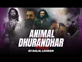 Lagu Dhurandhar X Animal 🔥 Mashup | DJ Dalal London | EPIC Bollywood Entry Music | Bobby Deol Vs Akshaye