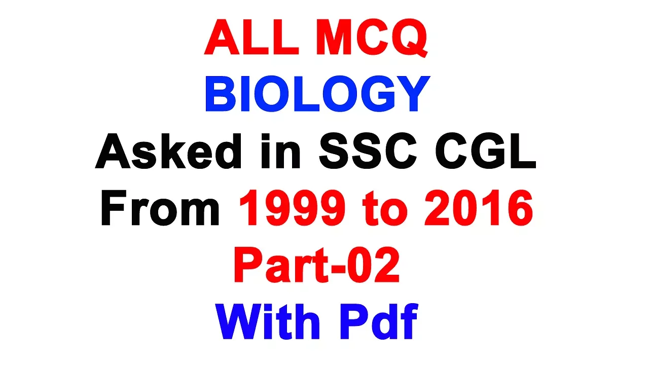 ALL MCQ Biology Asked in SSC CGL From 1999 to 2016