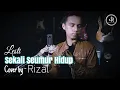 Download Lagu SEKALI SEUMUR HIDUP - Lesti (Cover by - Rizal)