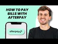 How to Pay Bills with Afterpay