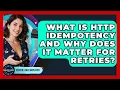 What Is HTTP Idempotency And Why Does It Matter For Retries - Server Logic Simplified