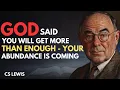 Download Lagu GOD Said You Will Get More Than Enough – Abundance Is Coming - CS Lewis