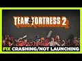 How to FIX Team Fortress 2 Crashing Not Launching