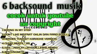 6 backsound music youtube tanpa hak cipta