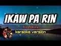 IKAW PA RIN - TITO MINA (karaoke version)