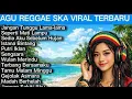 Lagu Lagu Reggae-Ska Viral Tiktok Terbaru || jangan tunggu lama lama || sedia aku sebelum hujan