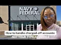 HOW TO HANDLE CHARGED-OFF ACCOUNTS WITH NAVY FEDERAL