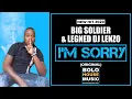 Lagu Big Soldier x DJ Lenzo - I'm Sorry (New Hit 2020)