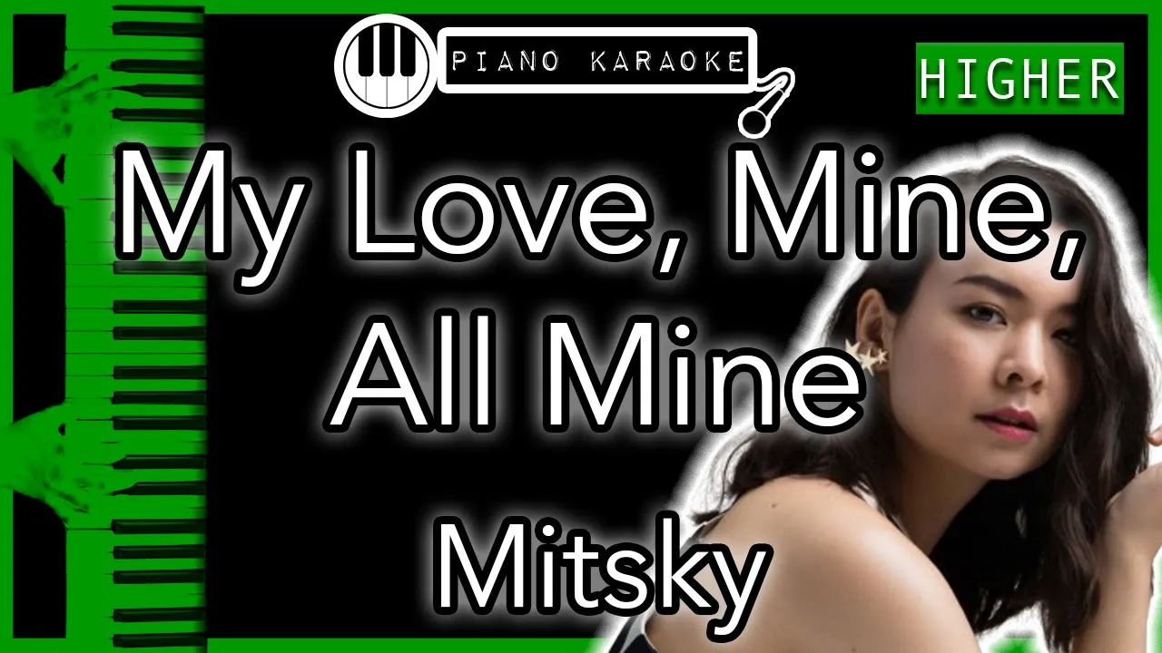My Love, Mine, All Mine (HIGHER +3) - Mitski - Piano Karaoke Instrumental