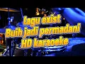 Download Lagu BUIH JADI PERMADANI KARAOKE ||SLOWROCKMALAYSIA||EXIST