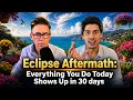 Eclipse Aftershock Everything You Do Today Shows Up in Thirty Days