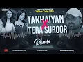 Lagu Tanhaiyan x Tera Suroor | Aap Kaa Surroor | Himesh Reshammiya | New Song 2025 | DJ AATISH