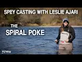 Spey Casting with Leslie Ajari The Spiral Poke Cast