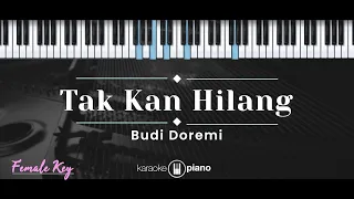 Tak Kan Hilang – Budi Doremi (KARAOKE PIANO - FEMALE KEY)