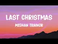 Download Lagu Meghan Trainor - Last Christmas (Lyrics)