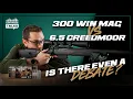 6 5 Creedmoor vs 300 Win Mag Is There Even a Debate