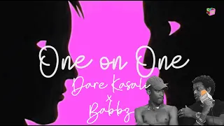 one on one s1 ep33 dare kasali u0026 babbz