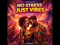 No Stress, Just Vibes (Elelele)