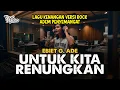 UNTUK KITA RENUNGKAN (EBIET G. ADE) ROCK COVER VERSION 2025
