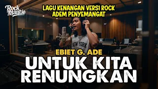 untuk kita renungkan ebiet g ade rock cover version 2025