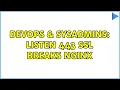DevOps SysAdmins listen 443 ssl breaks nginx
