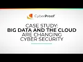 Big Data and the Cloud are Changing Cyber Security Case Study