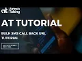 AT Tutorials How To Set Callback URL For Bulk SMS API by Sylvia Jebet