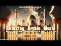 Download Lagu 🎧 Instrumen Musik Relaksasi Islami | Instrumen Arabic yang Menenangkan | Meditasi | Relaxing Music