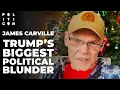 Lagu James Carville: TRUMP'S Biggest Political BLUNDER