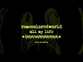 rosecoloredworld - all my life (official lyric video)
