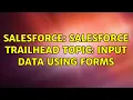 Salesforce salesforce trailhead TOPIC Input Data Using Forms