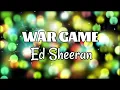 Lagu War Game - Ed Sheeran (Instrumental with lyrics)